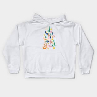 Just Do What Makes You Feel Good Kids Hoodie
